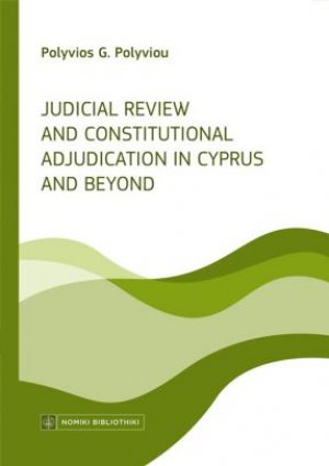 Judicial Review and Constitutional Adjudication in Cyprus and Beyond
