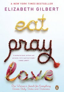 Eat, Pray, Love: One Woman's Search for Everything Acro...