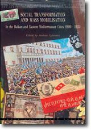 Social Transformation and Mass Mobilisation In the Balkan and Eastern Mediterranean Cities, 1900-1923