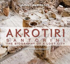 Akrotiri: The Biography of a Lost City