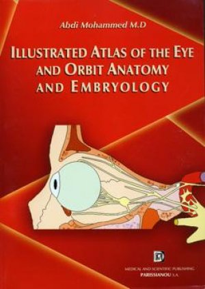 Illustrated Atlas of the Eye and Orbit Anatomy and Embryology
