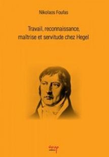 Travail, reconnaissance, maîtrise et servitude chez Heg...