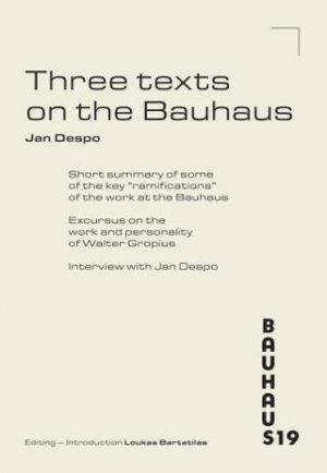 Jan Despo. Three texts on the Bauhaus