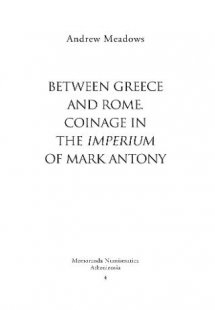 Between Greece and Rome: Coinage in the Imperium of Mar...