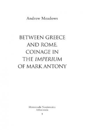 Between Greece and Rome: Coinage in the Imperium of Mark Antony
