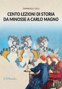Cento lezioni di storia da Minosse a Carlo Magno