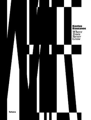 Kostas Bassanos Where Trees Never Grow