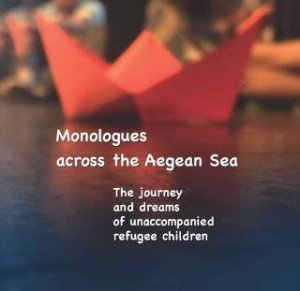Monologues across the Aegean Sea : The journey and the dreams of unaccompanied refugee children