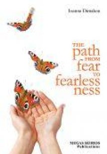 The Path from Fear to Fearlessness