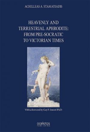 Heavenly and Terrestrial Aphrodite: from pre- Socratic to Victorian times