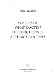Symbols of what exactly? The functions of Archaic coin ...