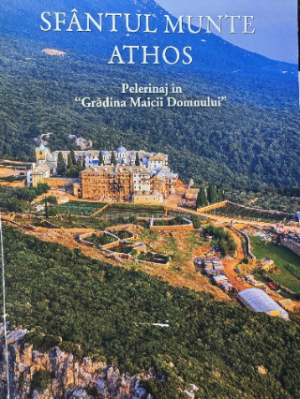 Sfântul Munte Athos : pelerinaj in "grădina Maicii Domnului"