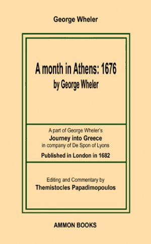 A month in Athens: 1676 by George Wheler