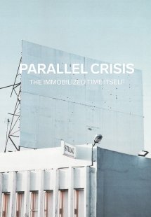 Parallel crisis: The immobilized time itself