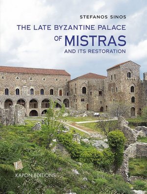 The late Byzantine Palace of Mistras and its restoration