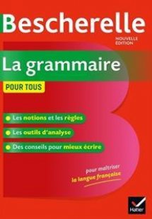Bescherelle la Grammaire Pour Tous Nouvelle Edition