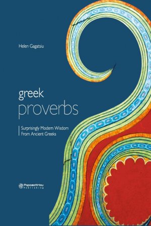 Greek Proverbs: Surprisingly Modern Wisdom From Ancient Greeks