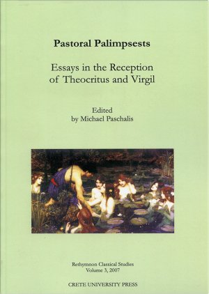 Pastoral Palimpsests: Essays in the Reception of the Theocritus and Virgil