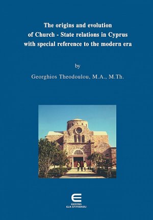 The Origins and Evolution of Church-State Relations in Cyprus With Special Reference to the Modern Era