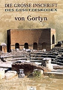 Die Gresse Inschrift des Gesetzeskodex von Gortyn