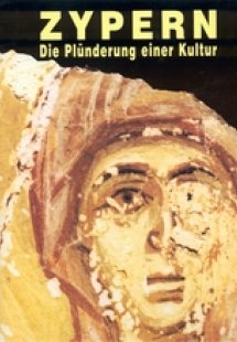 Zypern. Die Plunderung einer Kultur.