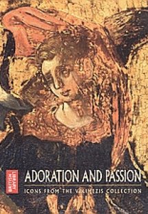 Adoration and Passion: Icons from the Velimezis Collect...
