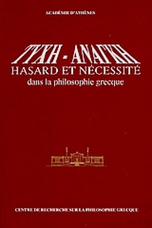 Τύχη - Ανάγκη: Hasard et necessite dans la philosophie grecque