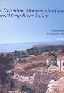 The Byzantine Monuments of the Evros/Meric River Valley