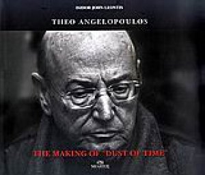 Theo Angelopoulos: The Making of "Dust of Time"