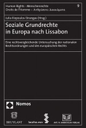 Soziale Grundrechte in Europa nach Lissabon. Eine rechtsvergleichende Untersuchung der nationalen Rechtsordnungen und des europaischen Rechts