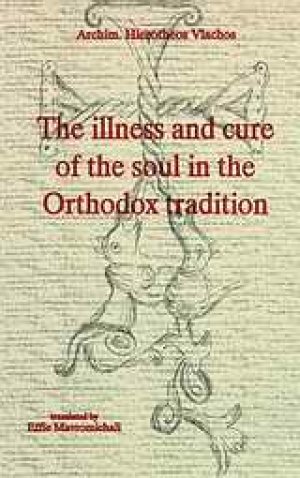 The Illness and Cure of the Soul in the Orthodox Tradition