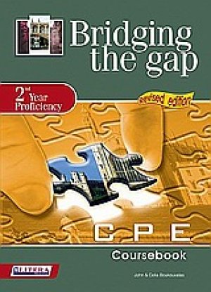 Bridging the Gap: 2nd Υear Proficiency: CPE Coursebook
