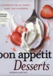 Bon Appetit Desserts : The Cookbook for All Things Swee...