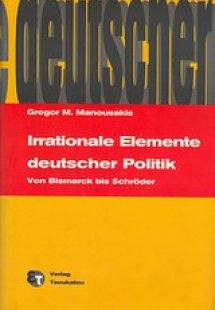 Irrationale Elemente deutscher Politik Von Bismarck bis...