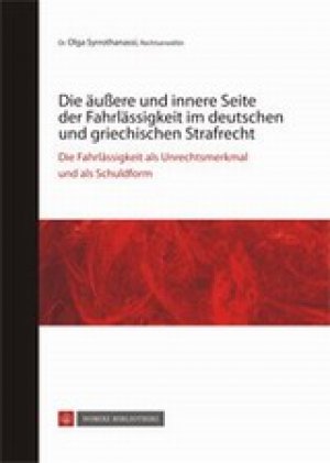 Die äußere und innere Seite der Fahrlässigkeit im deutschen und griechischen Strafrecht