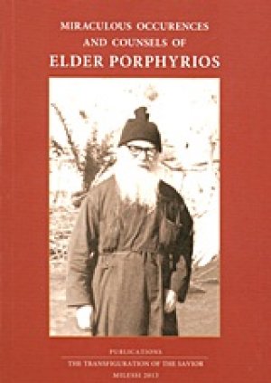 Miraculous Occurences and Counsels of Elder Porphyrios