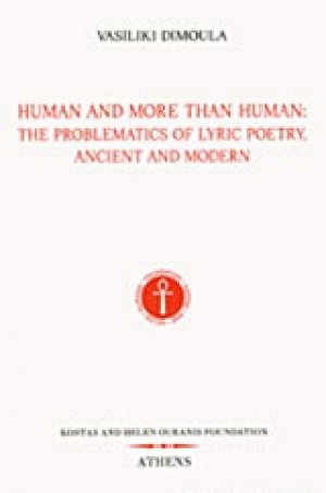 Human and More than Human: The Problematics of Lyric Poetry, Ancient and Modern