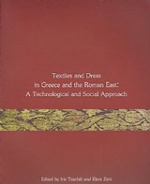 Textiles and Dress in Greece and the Roman East: A Technological and Social Approach