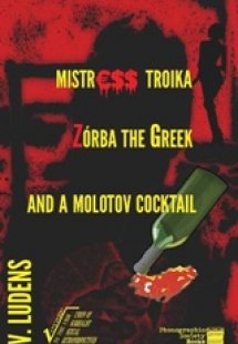 Mistress Troika, Zorba the Greek and a Molotov Cocktail