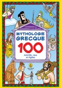 Mythologie Grecque: 100 activites, jeux et mythes