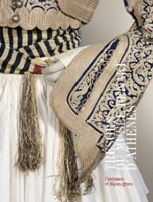 Tresors du Musee Benaki d’Athenes: Costumes et bijoux Grecs