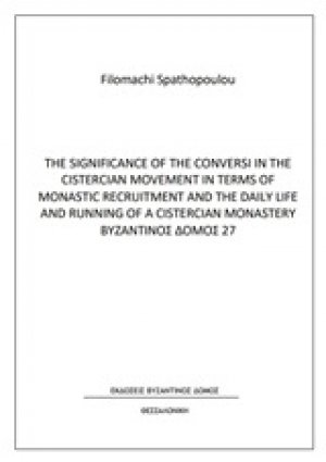 The Significance of the Conversi in the Cistercian Movement in Terms of Monastic Recrutment and the Daily Life and Running of a Cistercian Monastery
