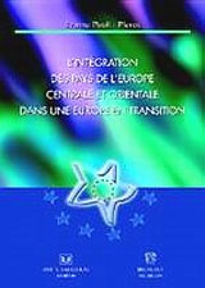 L' integration des pays de l' Europe centrale et orientale dans une Europe en transition