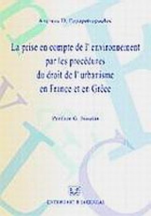 La prise en compte de l' environnement par les procedures du droit de l' urbanisme en France et en Grece