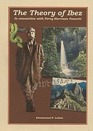 The Theory of Ibez in Connection with Percy Harrison Fawcett