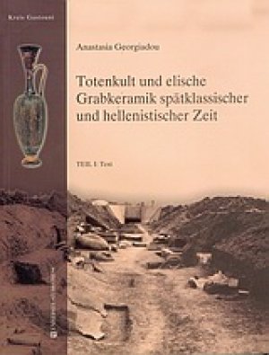 Totenkult und elische Grabkeramik spatklassischer und hellenistischer Zeit