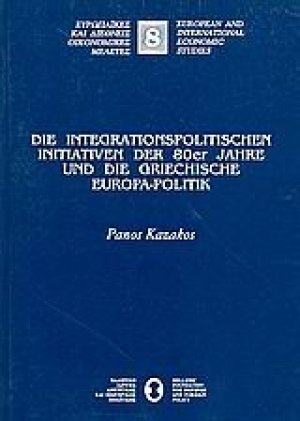 Die Integrationpolischen Ιniatiativen der 80er Jahre und die Griechische Europa-Politik