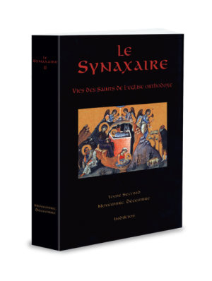 LE SYNAXAIRE - VIES DES SAINTS DE L'EGLISE ORTHODOXE, TOME SECOND: NOVEMBRE, DECEMBRE