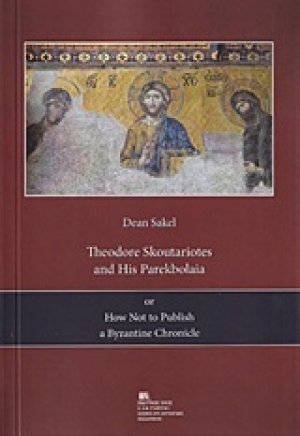 Theodore Skoutariotes and His Parekbolaia or How not to Publish a Byzantine Chronicle
